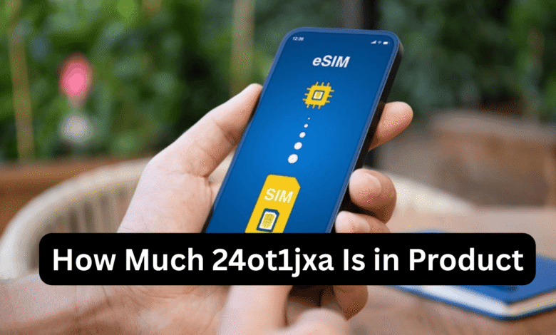 how much 24ot1jxa is in product