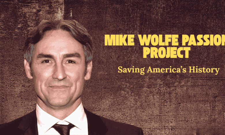 mike wolfe passion project